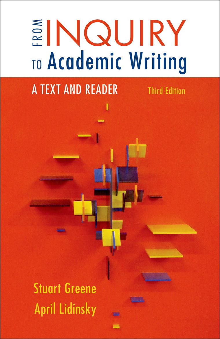 From Inquiry to Academic Writing: A Text and Reader