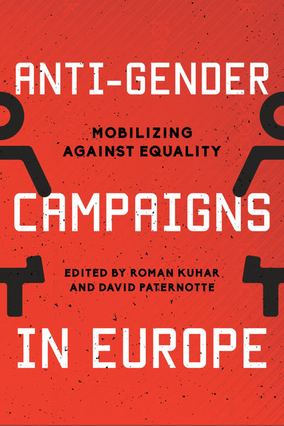 Anti-Gender Campaigns in Europe: Mobilizing against Equality