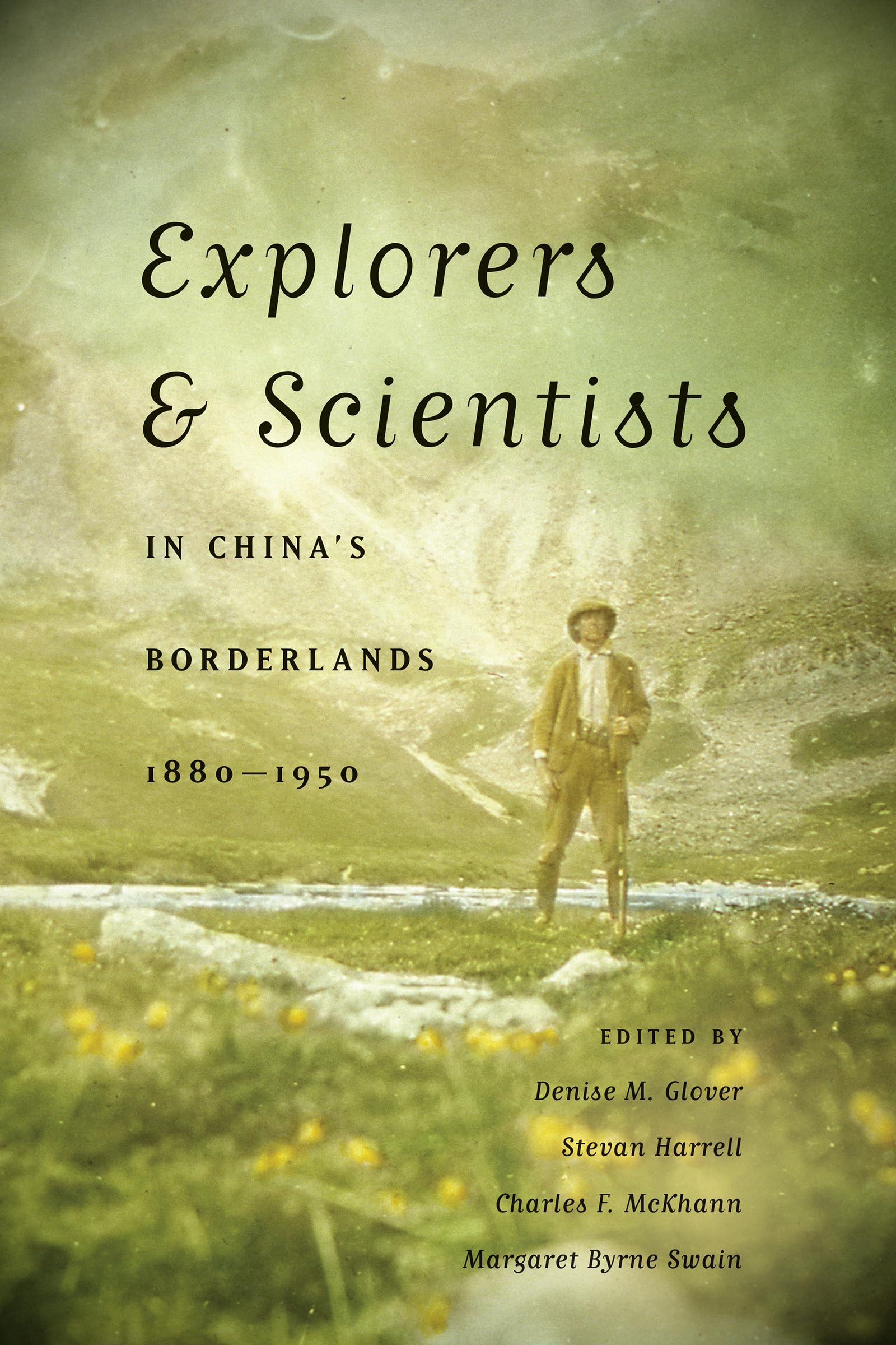 Explorers and Scientists in China's Borderlands, 1880-1950 (McLellan Endowed Series xx)