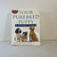 Your Purebred Puppy, Second Edition: A Buyer's Guide, Completely Revised and Updated