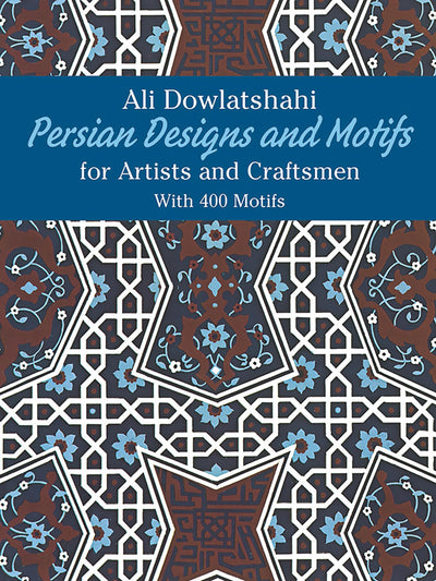 Persian Designs and Motifs for Artists and Craftsmen (Dover Pictorial Archive)
