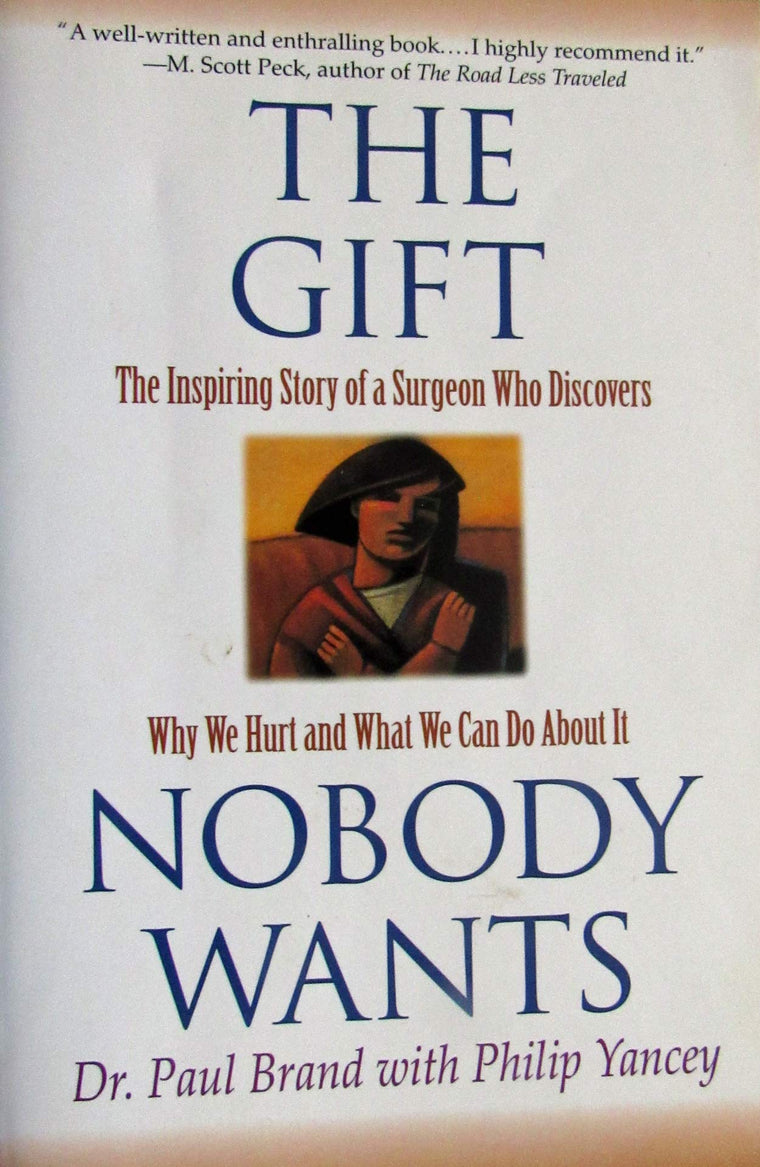 The Gift Nobody Wants: The Inspiring Story of a Surgeon Who Discovers Why We Hurt and What We Can Do About It