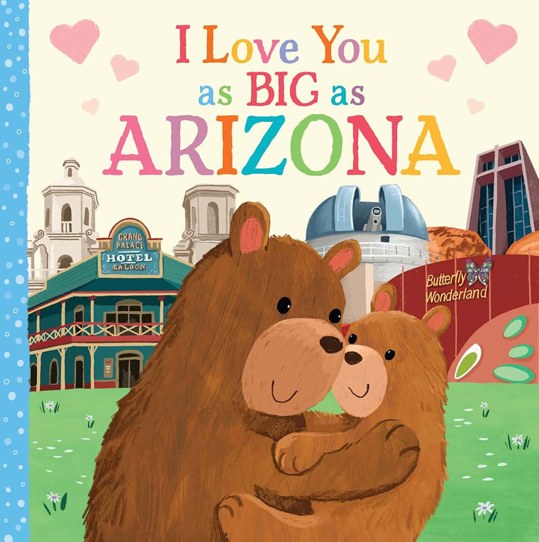 I Love You as Big as Arizona: A Sweet Love Board Book for Toddlers, the Perfect Easter Gift!