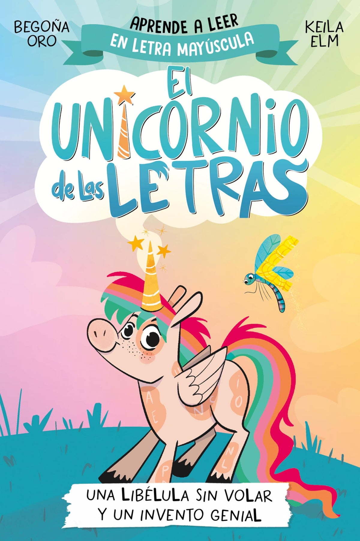 Una libélula sin volar y un invento genial. Aprender a leer con MAYÚSCULAS (a partir de 5 aos) / A Flightless Dragonfly and a Brilliant Invention (EL UNICORNIO DE LAS LETRAS) (Spanish Edition)