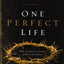 One Perfect Life: The Complete Story of the Lord Jesus