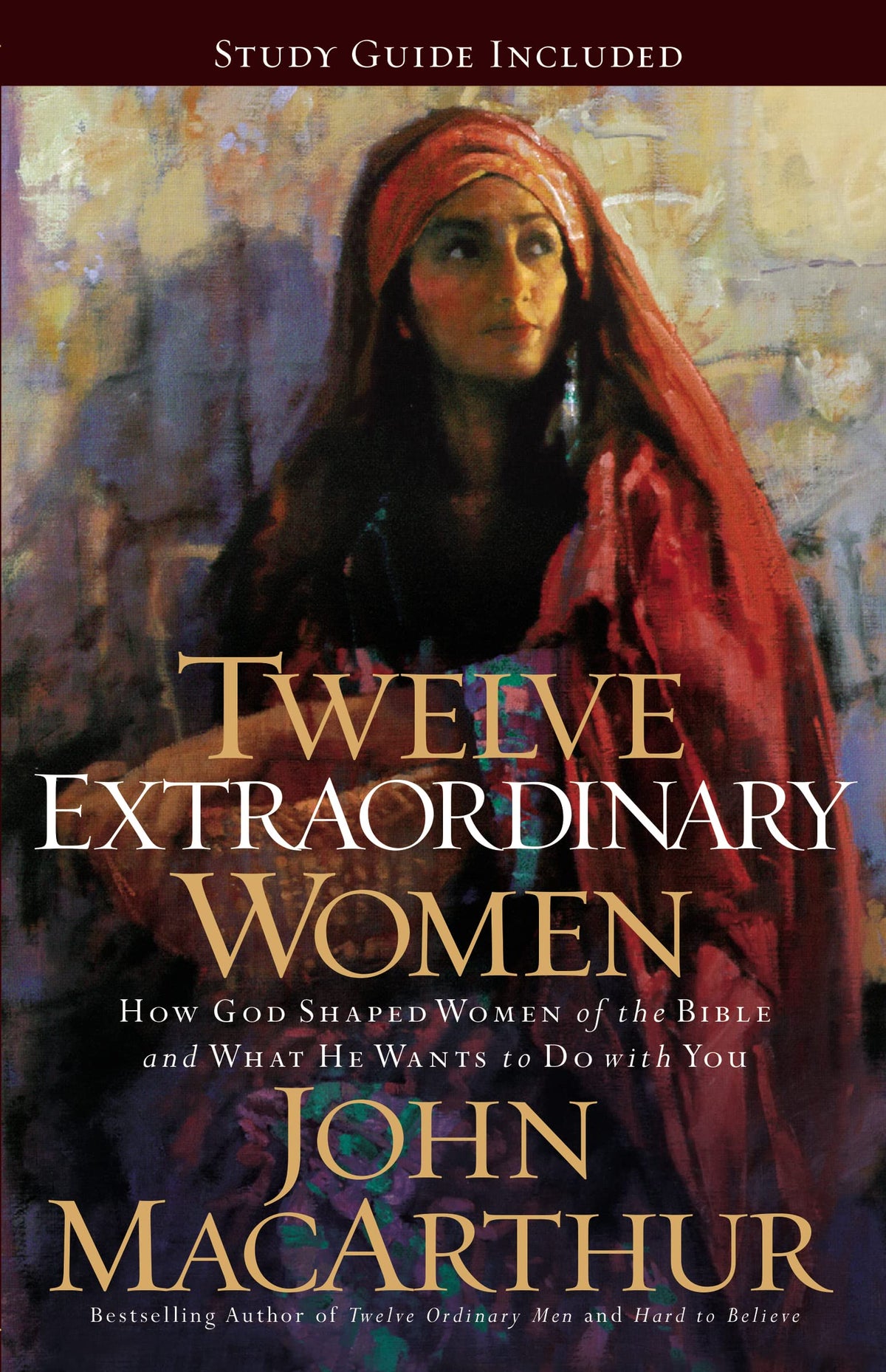 Twelve Extraordinary Women: How God Shaped Women of the Bible, and What He Wants to Do with You (Faithful Lives Series)