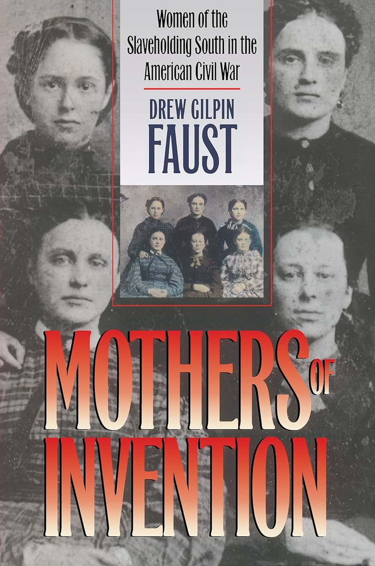 Mothers of Invention: Women of the Slaveholding South in the American Civil War (The Fred W. Morrison Series in Southern Studies)