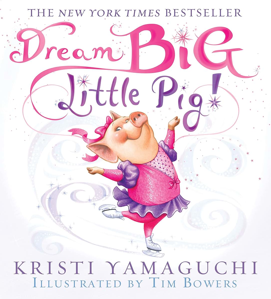 Dream Big, Little Pig!: An inspiring figure skating book