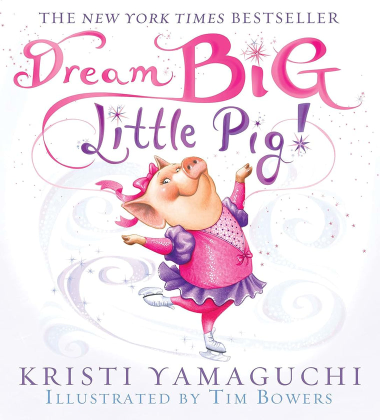 Dream Big, Little Pig!: An inspiring figure skating book