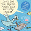 Don't Let the Pigeon Finish This Activity Book!-Pigeon serie