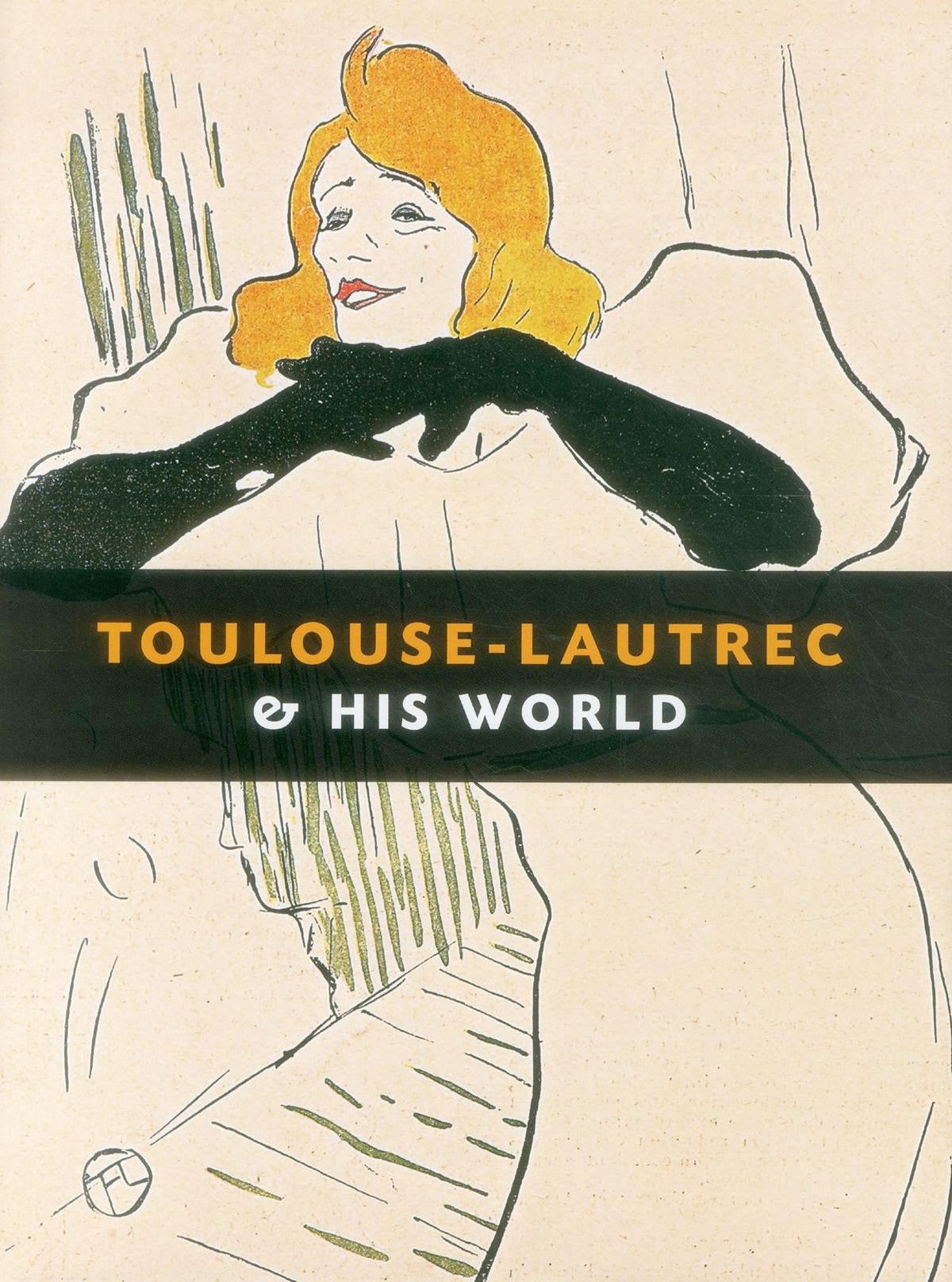 Toulouse-Lautrec and His World