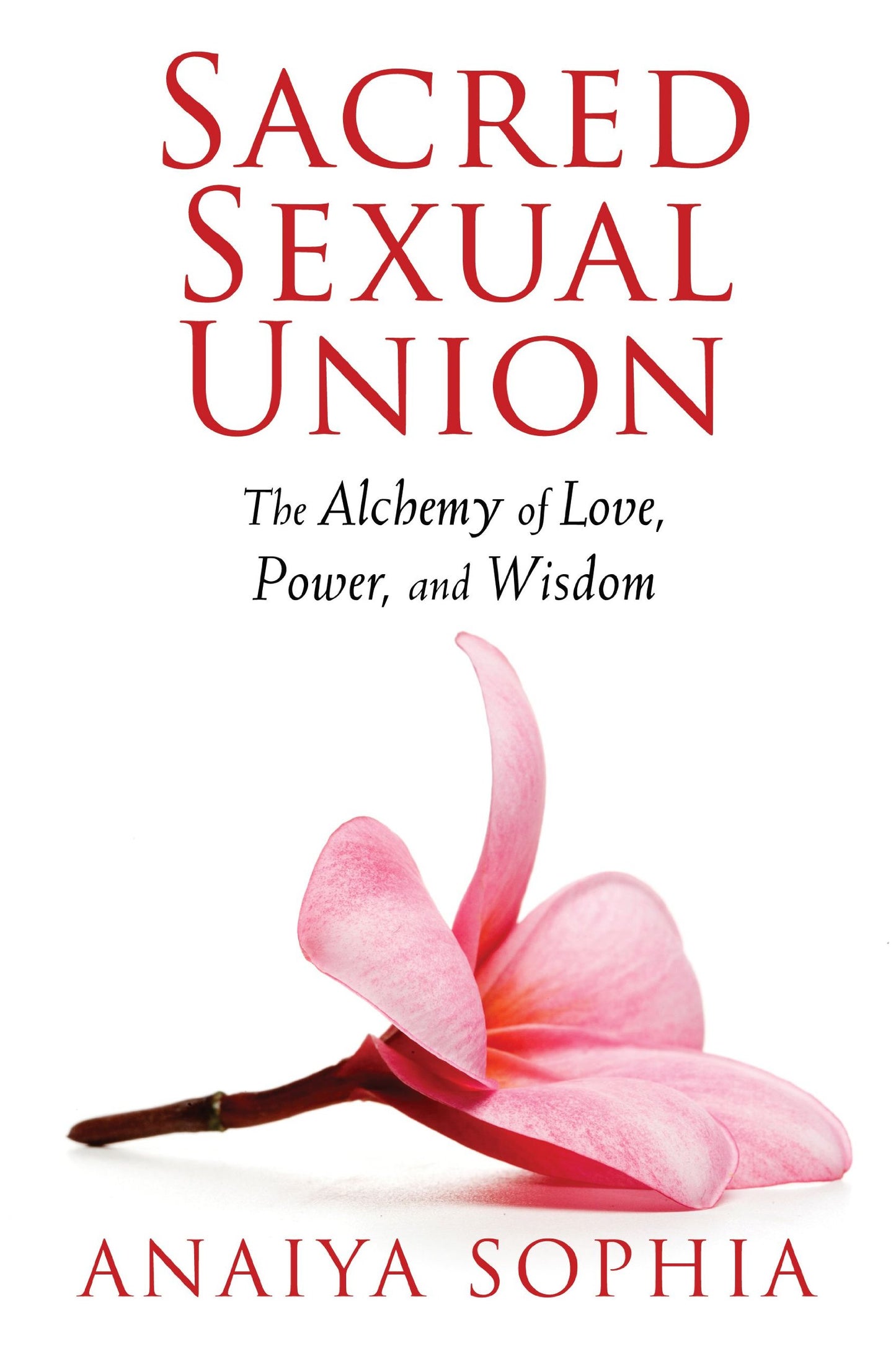 Sacred Sexual Union: The Alchemy of Love, Power, and Wisdom