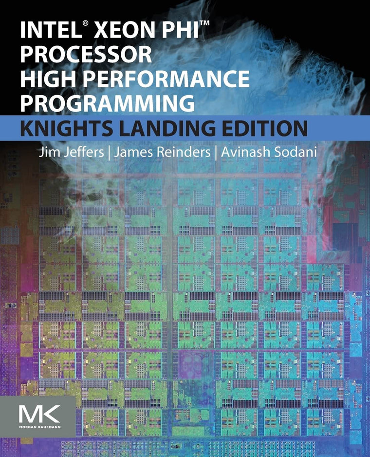 Intel Xeon Phi Processor High Performance Programming: Knights Landing Edition 2nd Edition