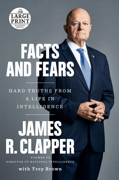 Facts and Fears: Hard Truths from a Life in Intelligence