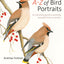 A-Z of Bird Portraits: An illustrated guide to painting beautiful birds