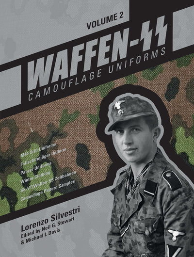 Waffen-SS Camouflage Uniforms, Vol. 2: M44 Drill Uniforms  Fallschirmjger Uniforms  Panzer Uniforms  Winter Clothing  SS-VT/Waffen-SS Zeltbahnen ... Samples (Waffen-SS Camouflage Uniforms, 2)
