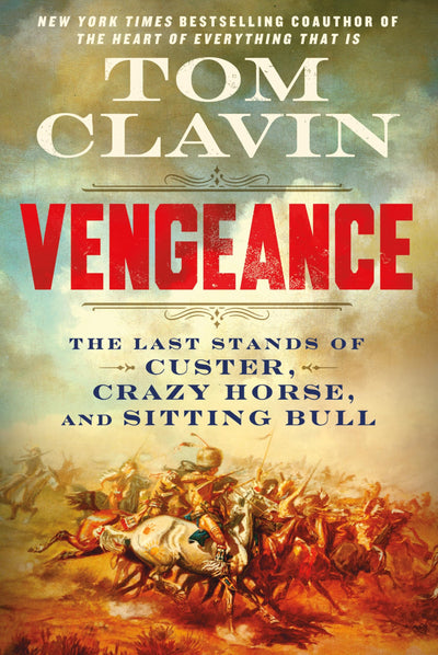 Vengeance: The Last Stands of Custer, Crazy Horse, and Sitting Bull
