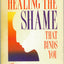 Healing the Shame That Binds You