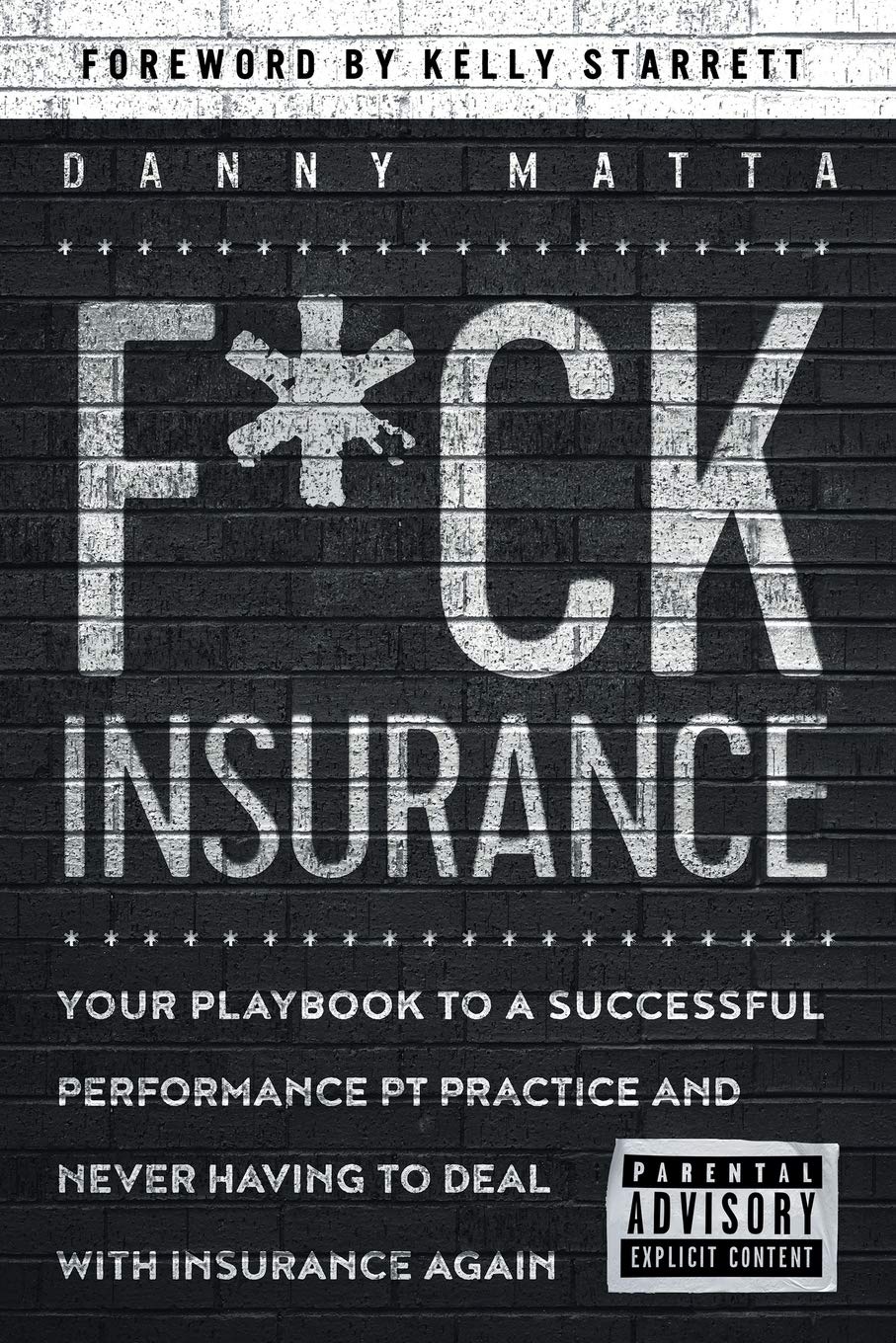 F*ck Insurance...Your Playbook to A Successful Performance PT Practice and Never Having to Deal with Insurance Again