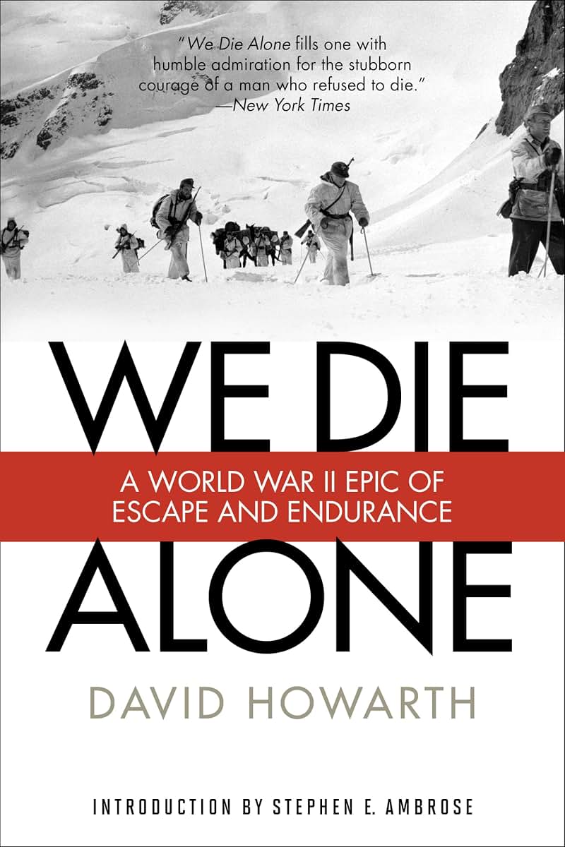 We Die Alone: A WWII Epic Of Escape And Endurance