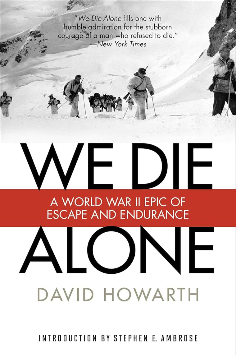 We Die Alone: A WWII Epic Of Escape And Endurance
