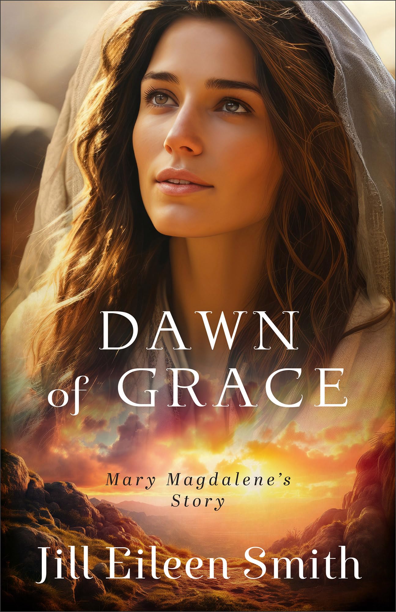 Dawn of Grace: (Historical Biblical Fiction New Testament Story of Mary Magdalene for Fans of The Chosen)
