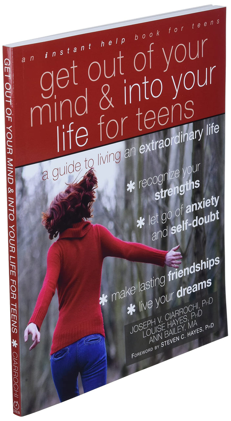 Get Out of Your Mind and Into Your Life for Teens: A Guide to Living an Extraordinary Life — back cover