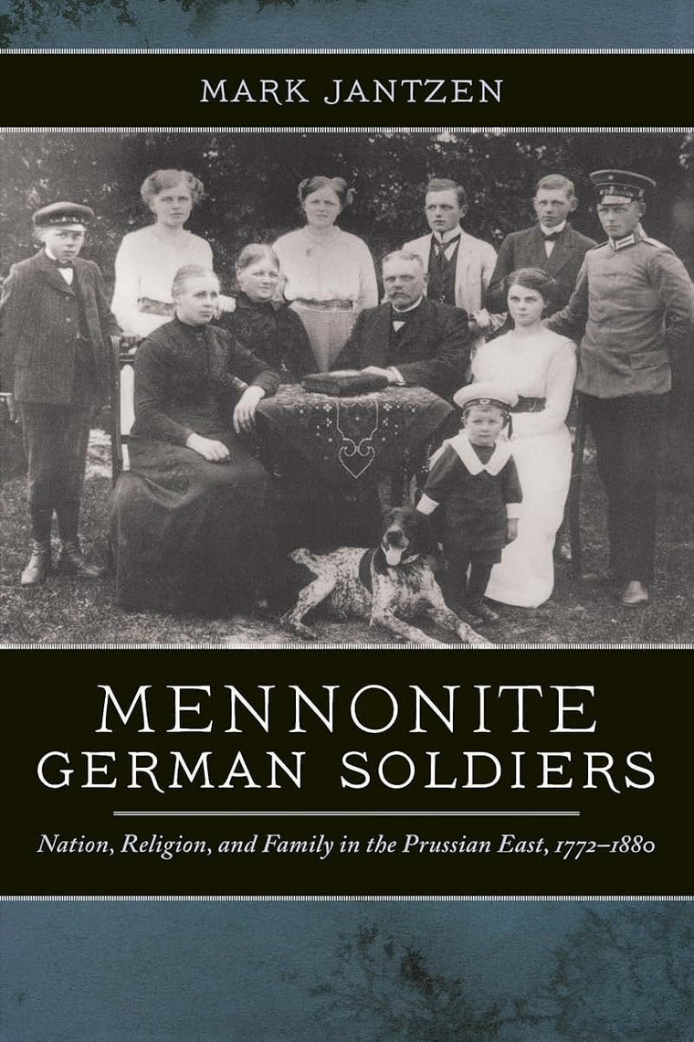 Mennonite German Soldiers: Nation, Religion, and Family in the Prussian East, 1772-1880