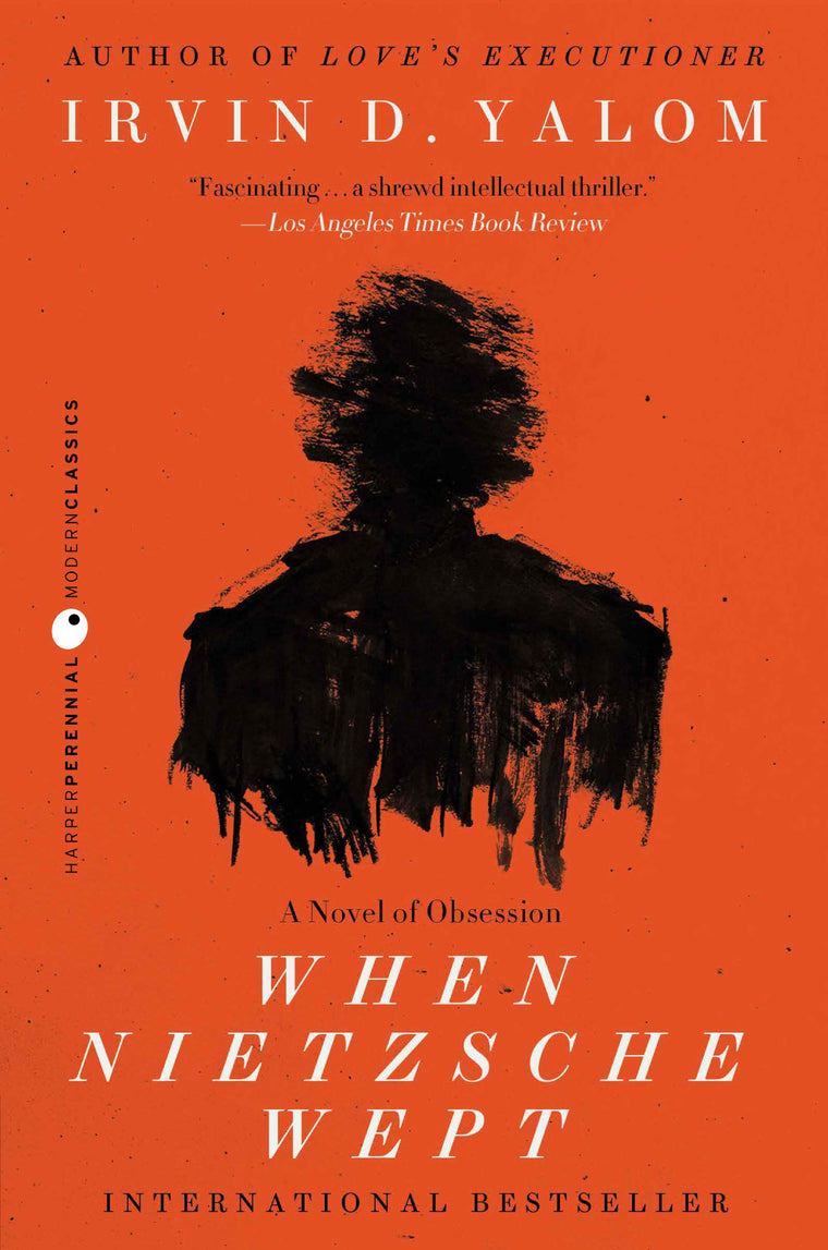 When Nietzsche Wept: An Intellectual Thriller - Friedrich Nietzsche, Breuer, and a Revolutionary Therapy in 19th-Century Vienna (Harper Perennial Modern Classics)