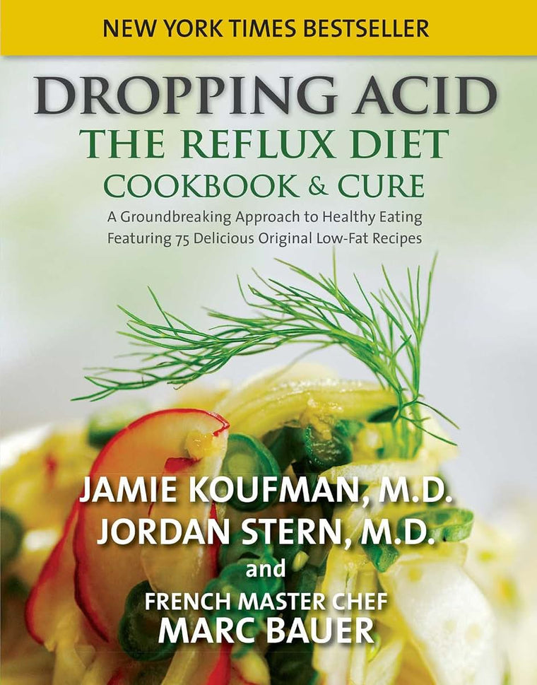 Dropping Acid: The Reflux Diet Cookbook & Cure by Koufman, J