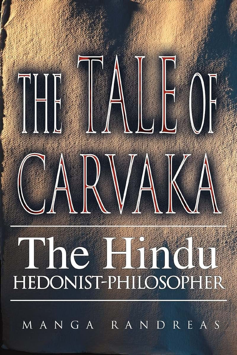 The Tale of Carvaka: The Hindu Hedonist-Philosopher