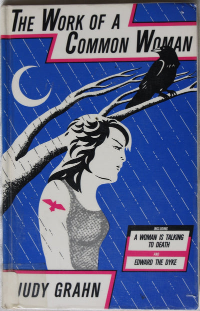 Work of a Common Woman: The Collected Poetry of Judy Grahn 1964-1977