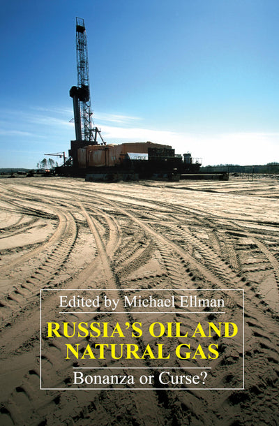 Russia's Oil and Natural Gas: Bonanza or Curse? (Anthem Environmental Studies,Anthem Series on Russian, East European and Eurasian Studies)