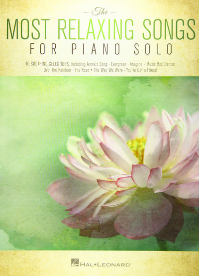 The Most Relaxing Songs for Piano Solo  Easy to Intermediate Sheet Music for Adults and Teens  Calming Piano Songbook for Home Practice, Recitals, or Music Teacher Use