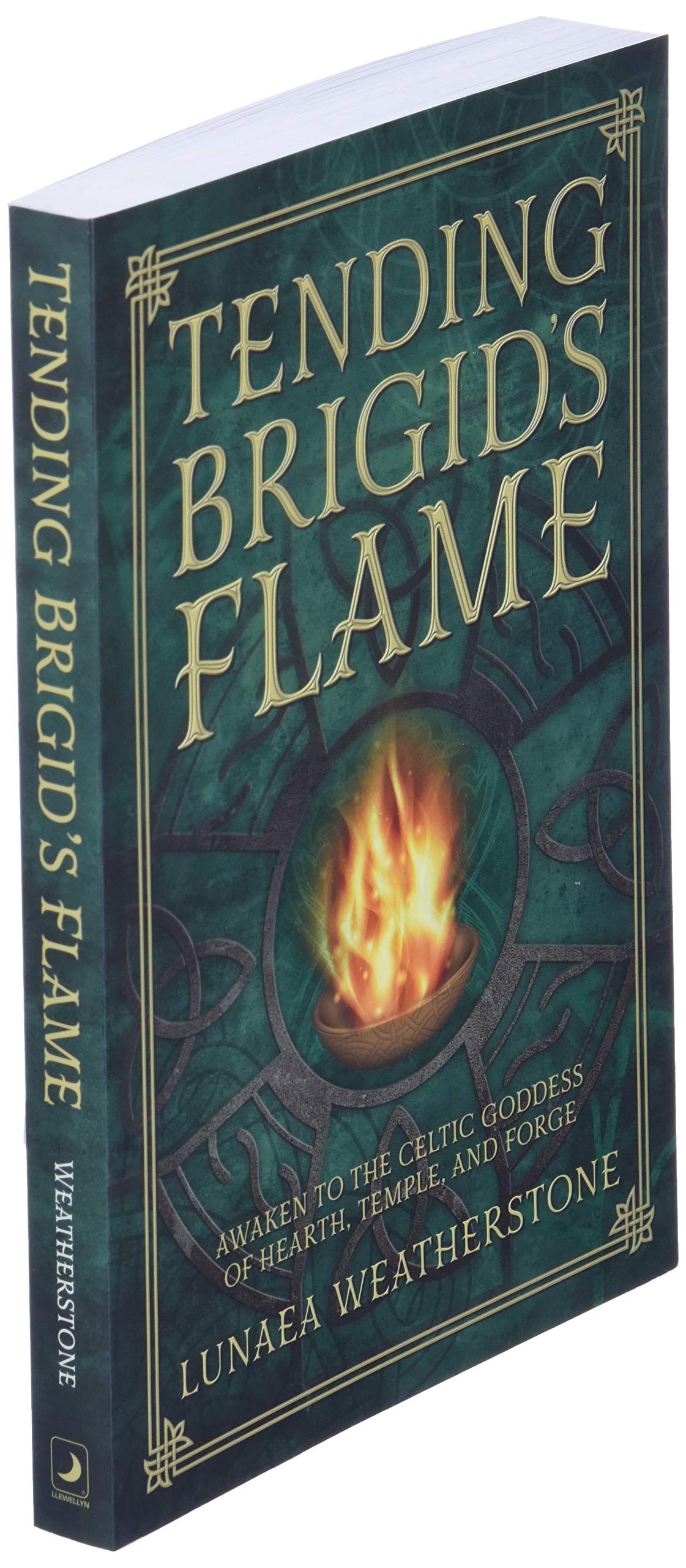 Tending Brigid's Flame: Awaken to the Celtic Goddess of Hearth, Temple, and Forge
