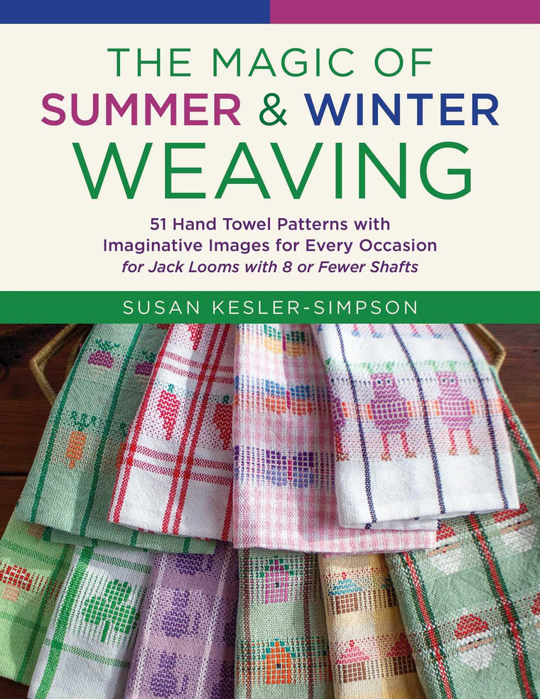 The Magic of Summer and Winter Weaving: * 51 Hand Towel Patterns with Imaginative Images for Every Occasion * For Jack Looms with 8 or Fewer Shafts