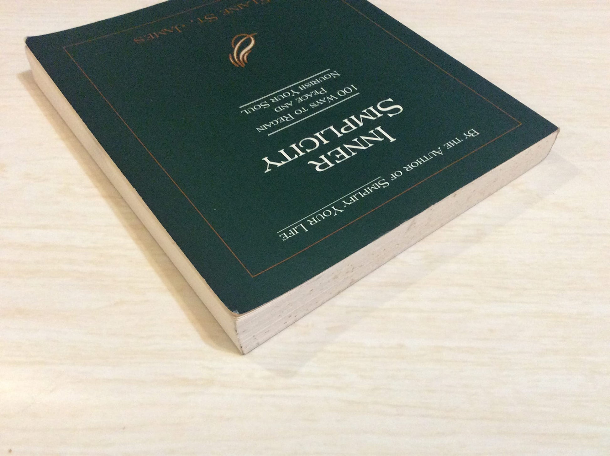 Inner Simplicity: 100 Ways to Regain Peace and Nourish Your Soul