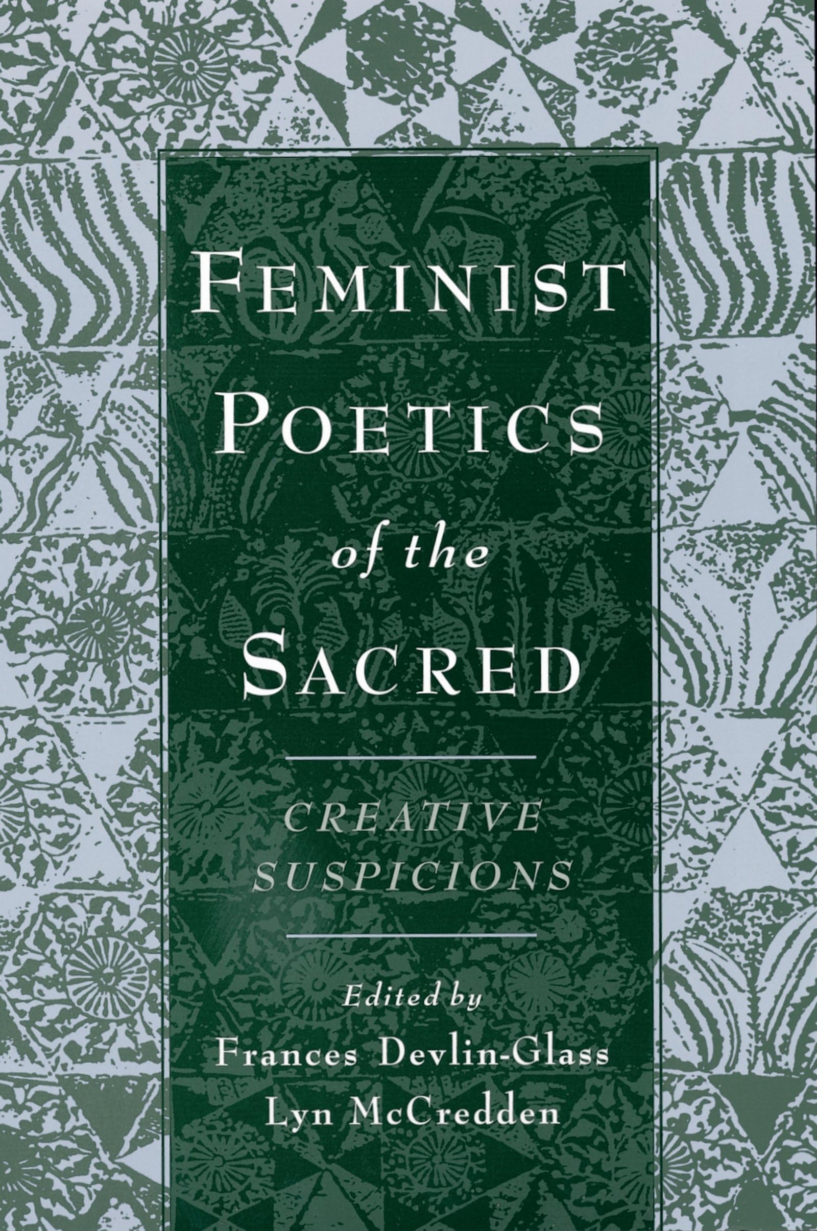 Feminist Poetics of the Sacred: Creative Suspicions (American Academy of Religion Cultural Criticism Series)