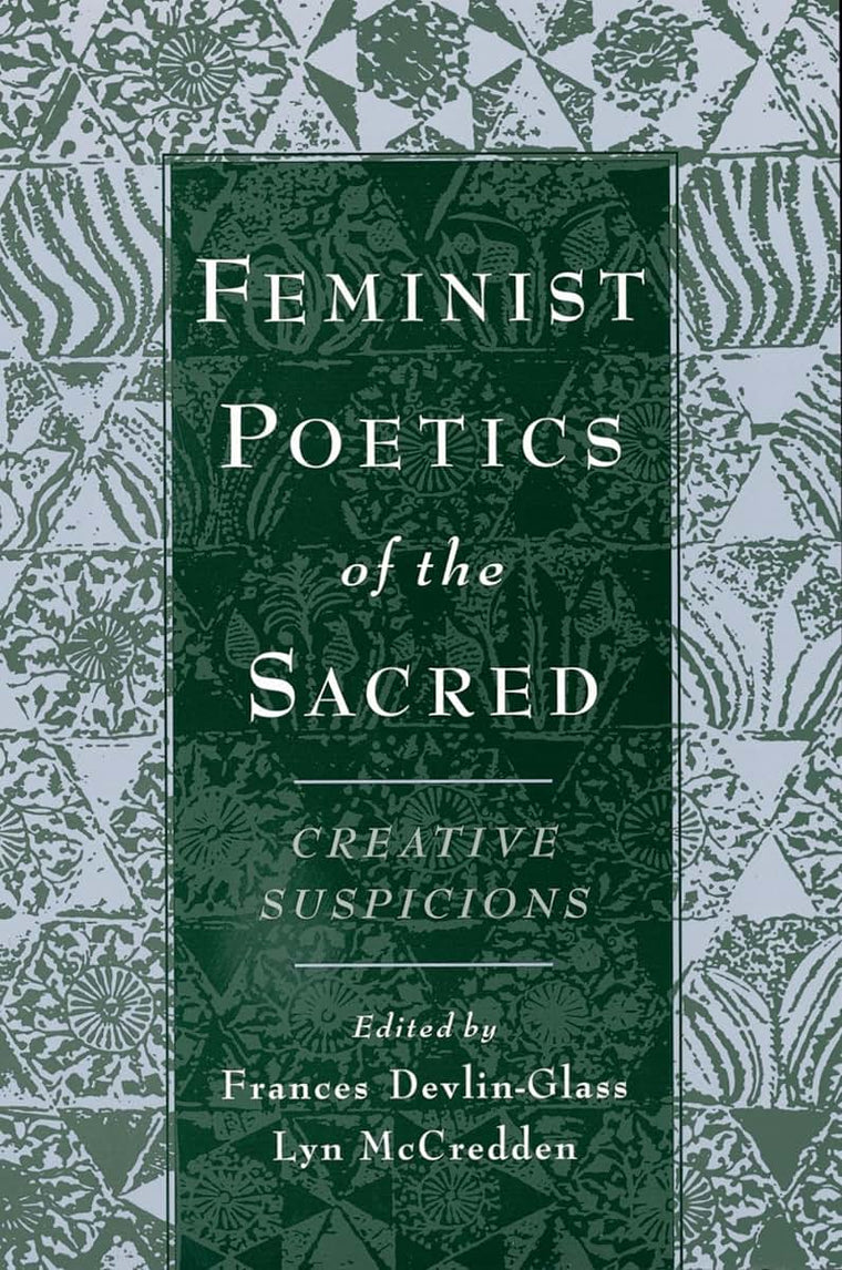 Feminist Poetics of the Sacred: Creative Suspicions (American Academy of Religion Cultural Criticism Series)