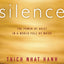 Silence: The Power of Quiet in a World Full of Noise