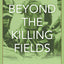 Beyond the Killing Fields: War Writings