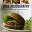 Food Photography: Pro Secrets for Styling, Lighting, and Shooting