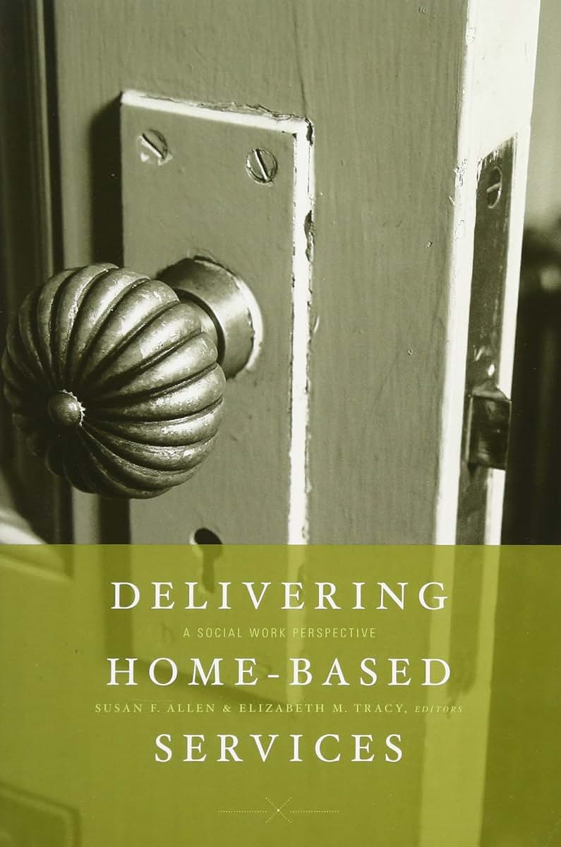 Delivering Home-Based Services: A Social Work Perspective