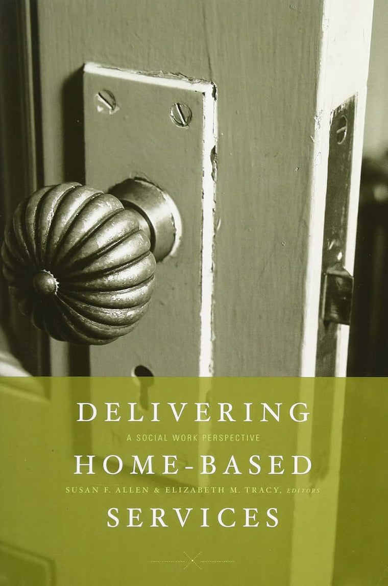 Delivering Home-Based Services: A Social Work Perspective