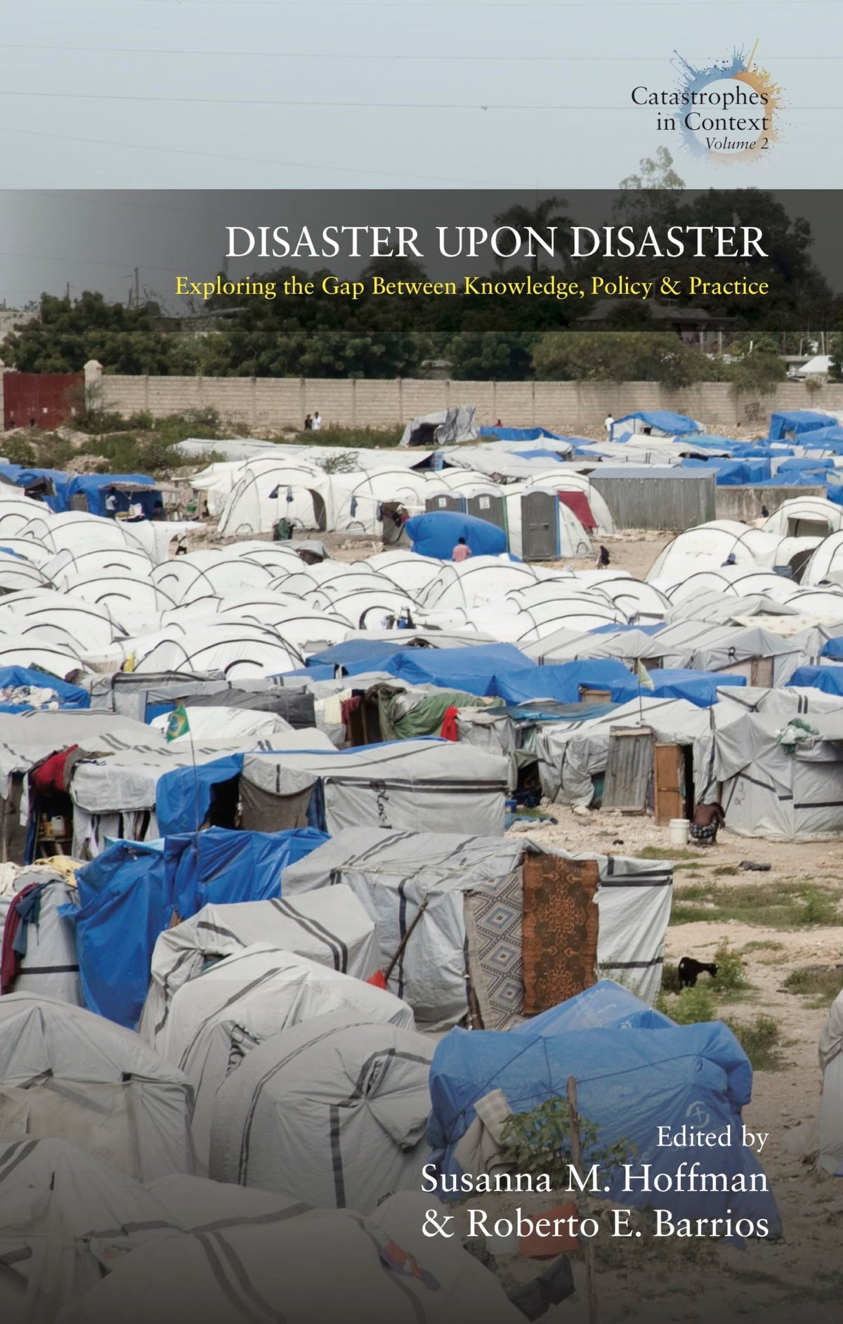 Disaster Upon Disaster: Exploring the Gap Between Knowledge, Policy and Practice (Catastrophes in Context, 2)