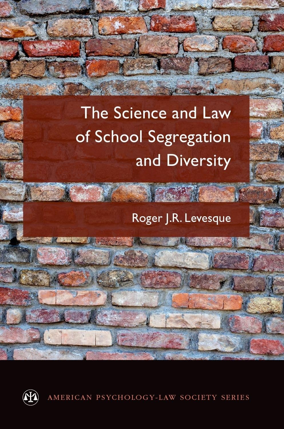 The Science and Law of School Segregation and Diversity (American Psychology-Law Society Series)