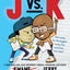 J vs. K