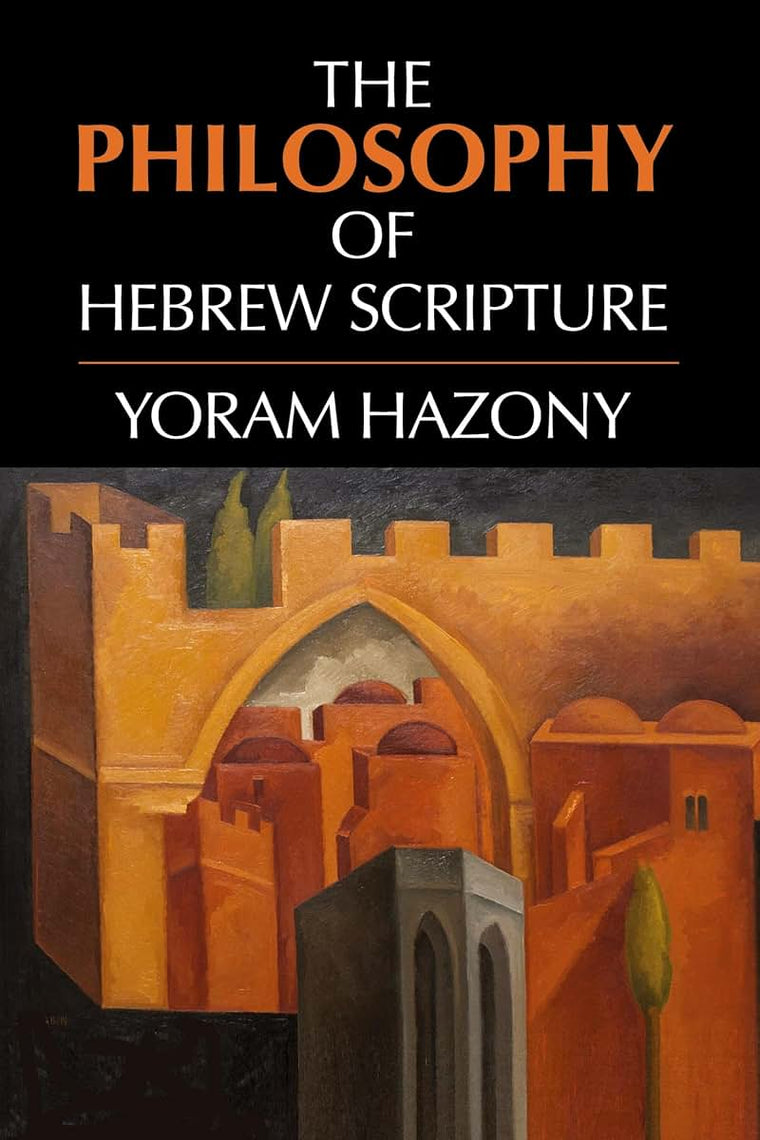 The Philosophy of Hebrew Scripture by Hazony, Yoram