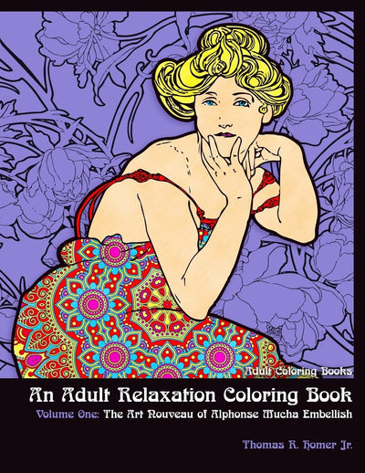 Adult Coloring Books:: An Adult Relaxation Coloring Book  Volume One: The Art Nouveau of Alphonse Mucha Embellish