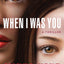 When I Was You